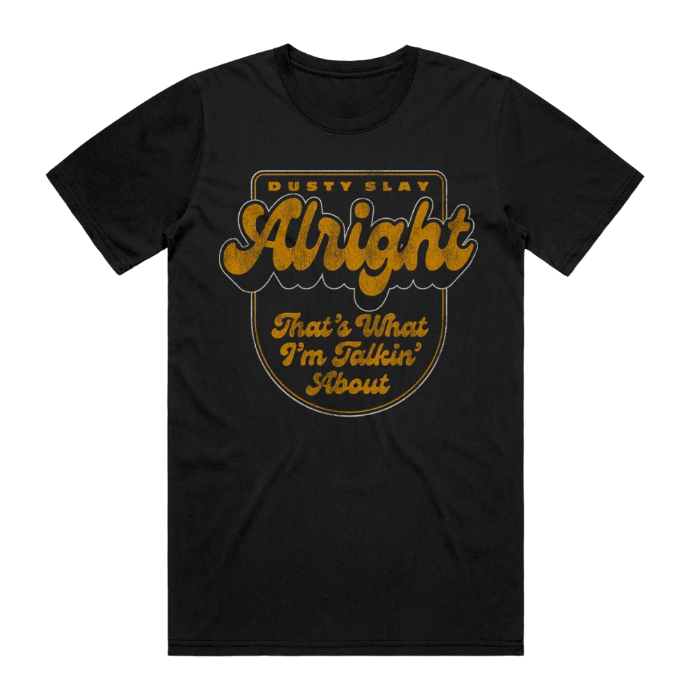 Alright, That's What I'm Talkin' About Tee