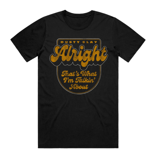 Alright, That's What I'm Talkin' About Tee