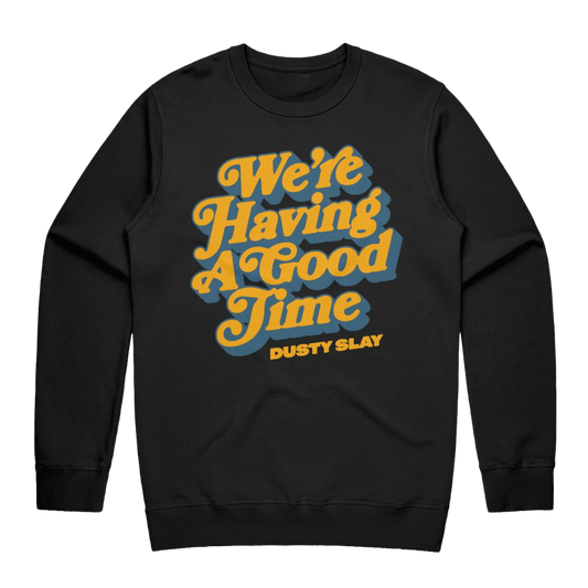 We're Having A Good Time Crewneck