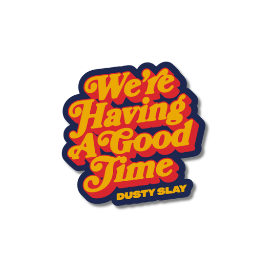 We're Having A Good Time Sticker